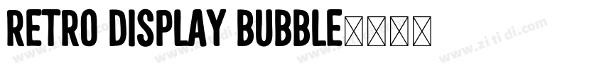 Retro Display Bubble字体转换